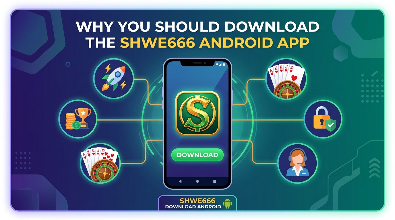 Shwe666 download Android အက်ပ်ကို ဘာကြောင့် ဒေါင်းလုဒ်လုပ်သင့်သလဲ